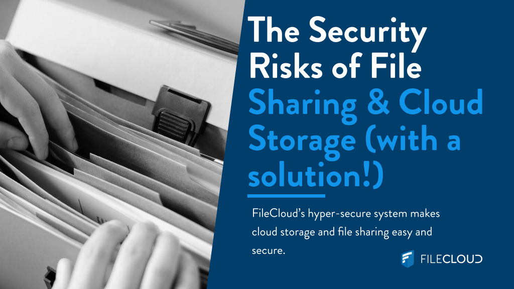 The Security Risks of File Sharing & Cloud Storage (with a solution!)